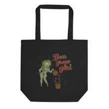 Load image into Gallery viewer, You Grow Girl Eco Tote Bag