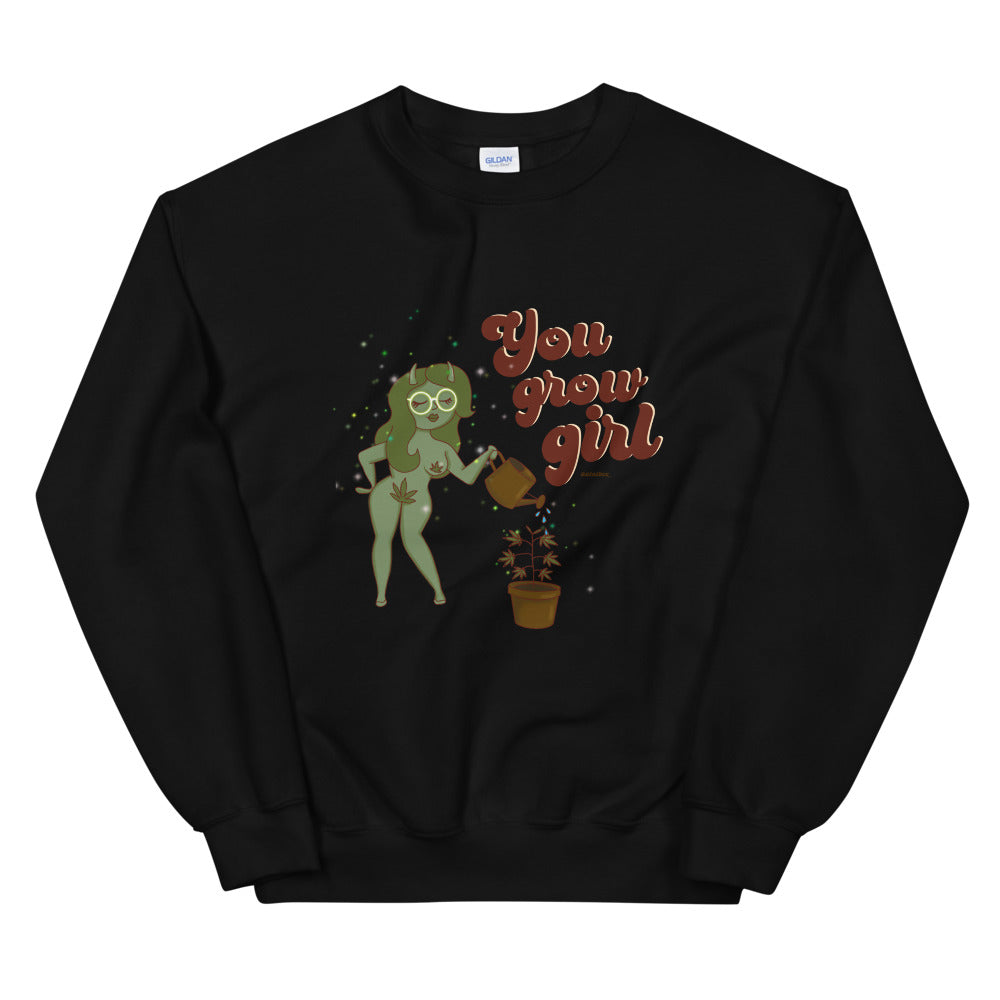 You Grow Girl Unisex Sweatshirt